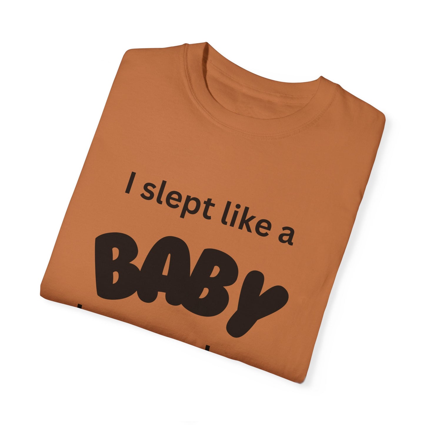 "Slept Like a Baby" Unisex Garment-Dyed T-shirt