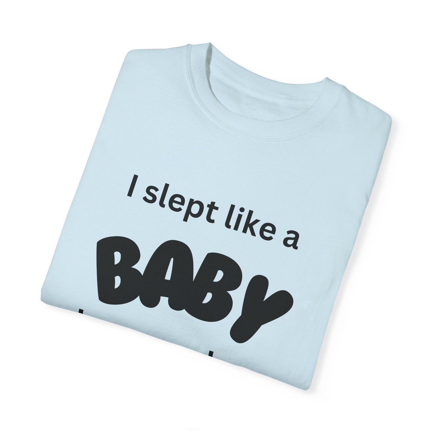 "Slept Like a Baby" Unisex Garment-Dyed T-shirt