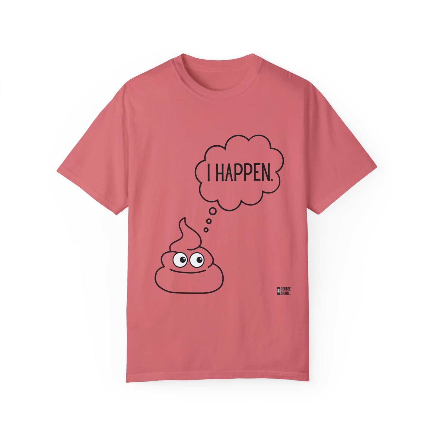 "I Happen." Unisex Garment-Dyed T-shirt