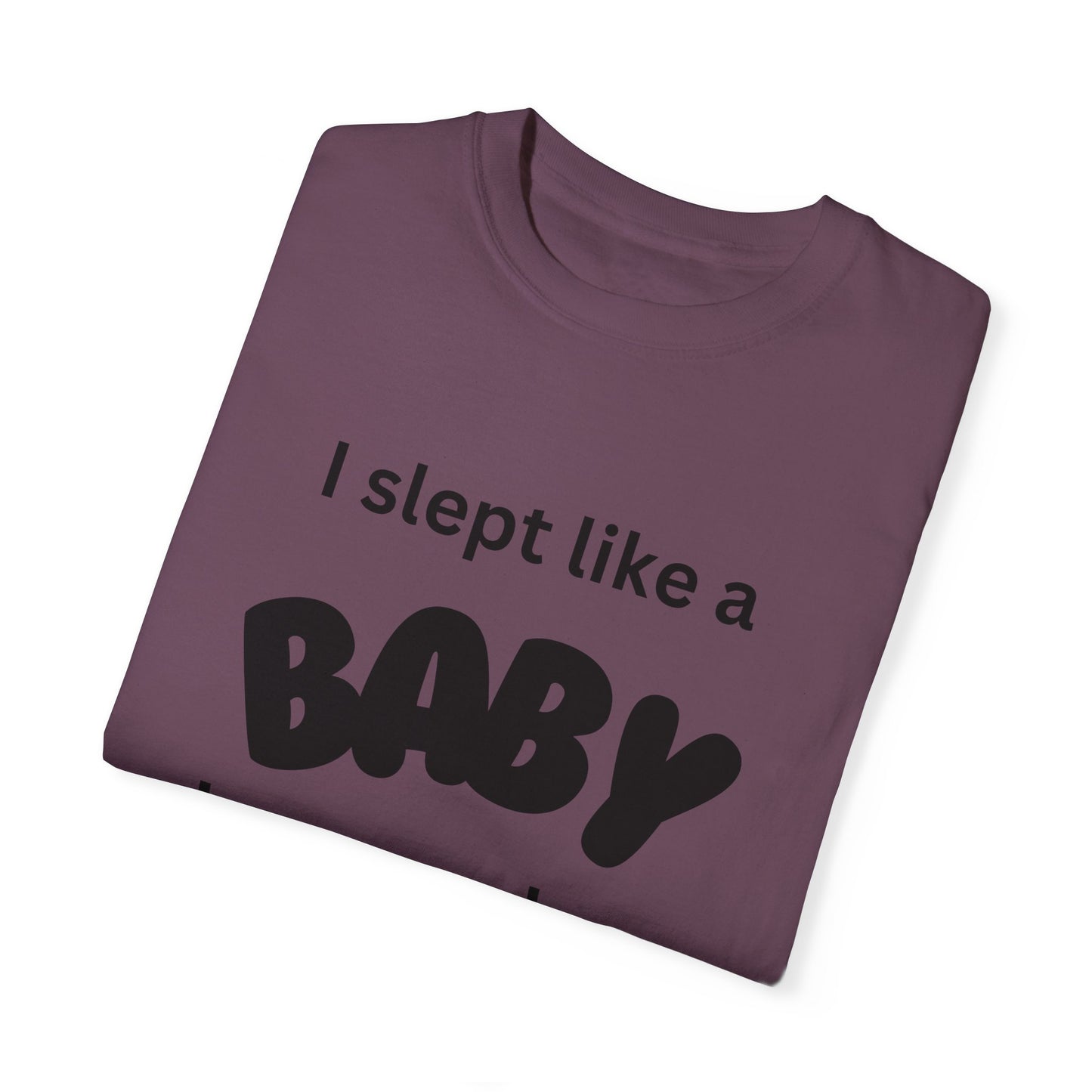 "Slept Like a Baby" Unisex Garment-Dyed T-shirt