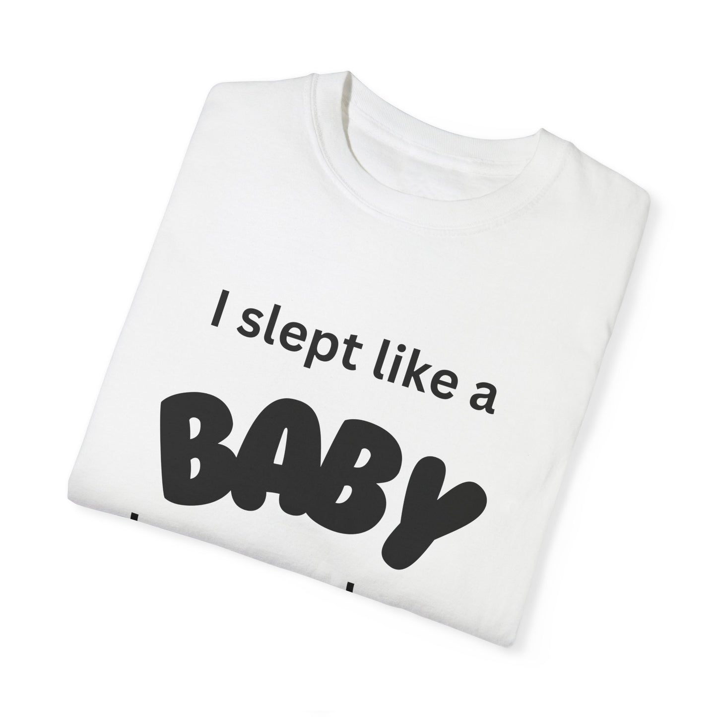 "Slept Like a Baby" Unisex Garment-Dyed T-shirt