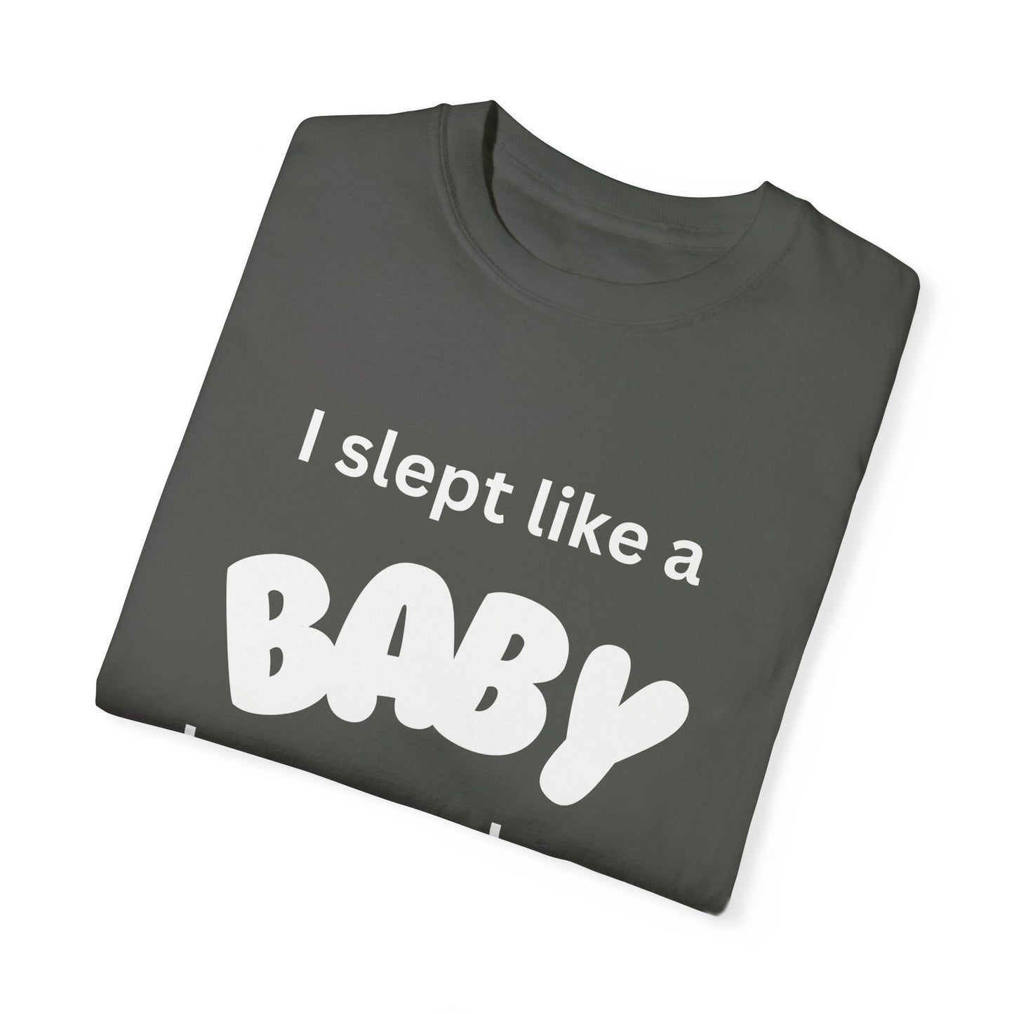 "Slept Like a Baby" Unisex Garment-Dyed T-shirt