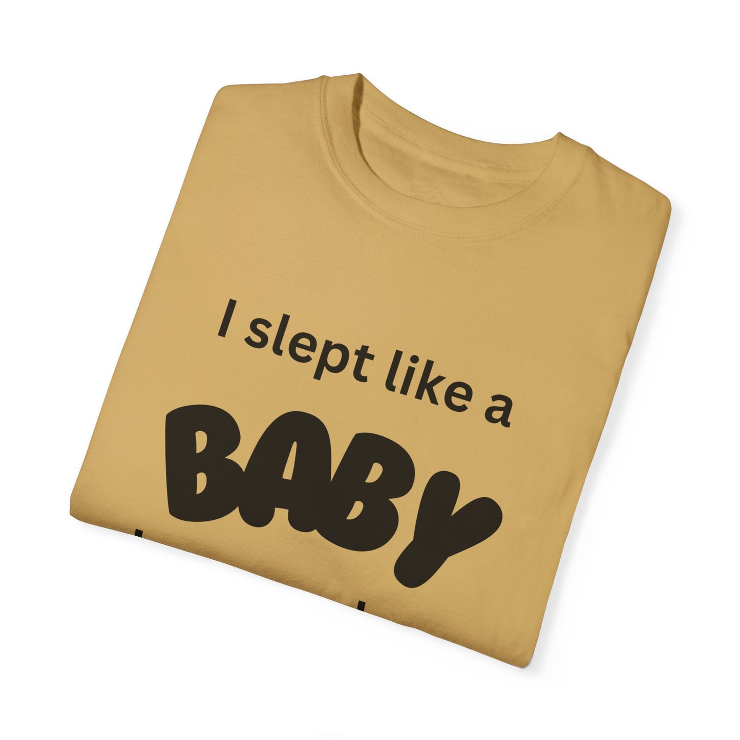 "Slept Like a Baby" Unisex Garment-Dyed T-shirt