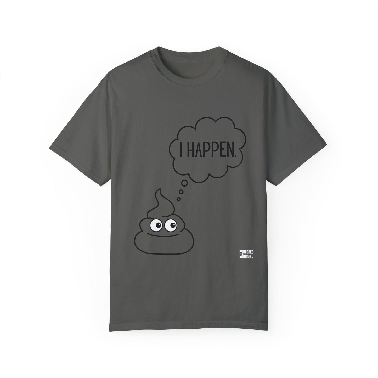 "I Happen." Unisex Garment-Dyed T-shirt