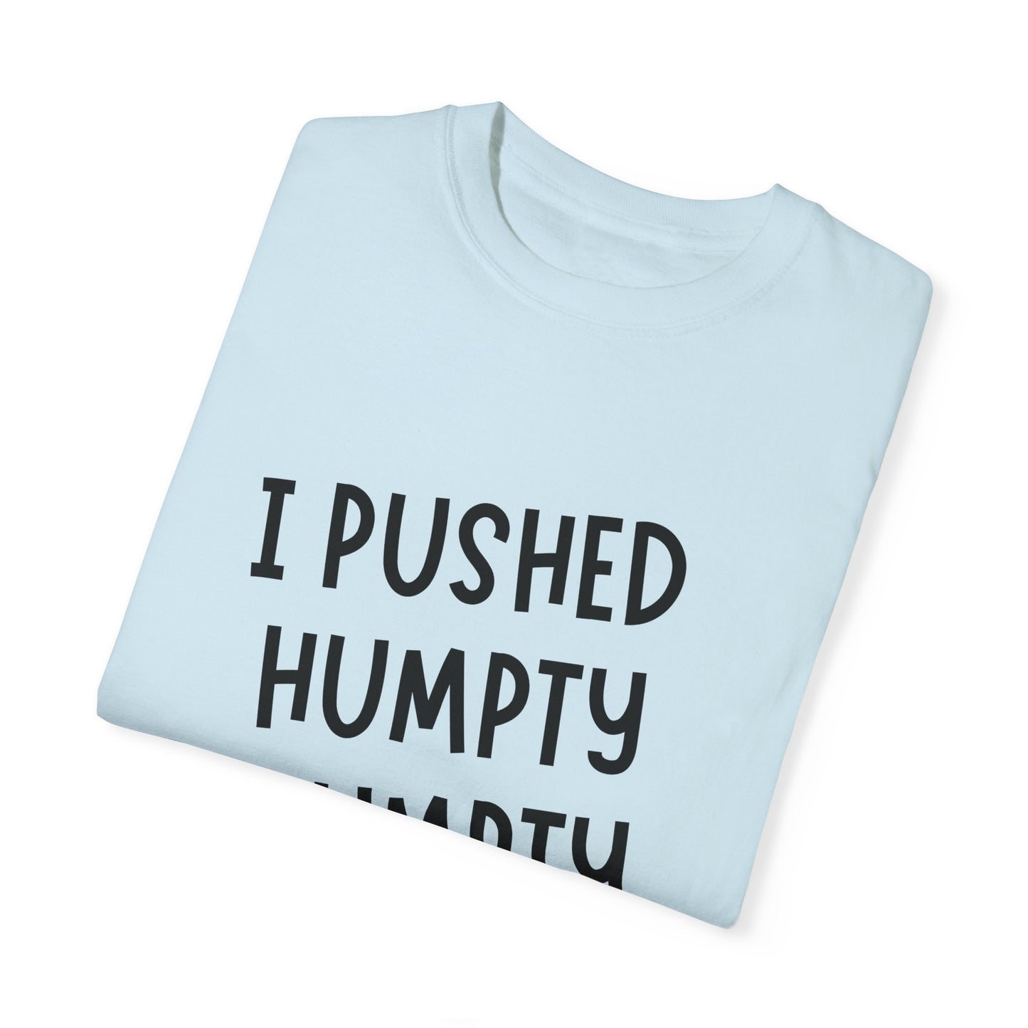 "Humpty Dumpty" Unisex Garment-Dyed T-shirt