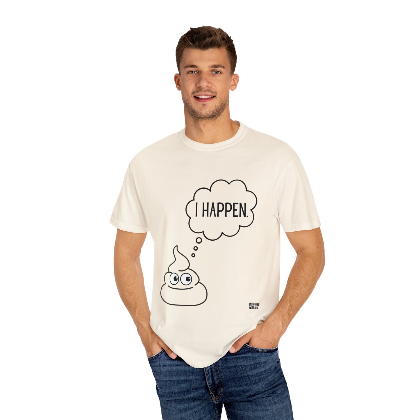 "I Happen." Unisex Garment-Dyed T-shirt