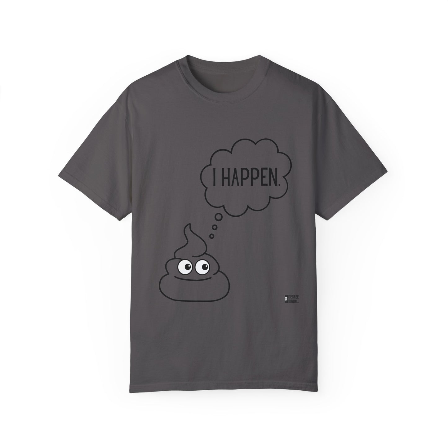 "I Happen." Unisex Garment-Dyed T-shirt